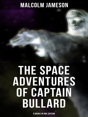 cover image of The Space Adventures of Captain Bullard--9 Books in One Edition